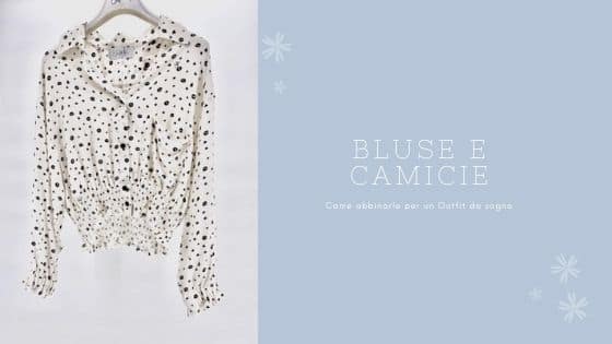 Come abbinare bluse e camicie? Tante idee per outfit da sogno!