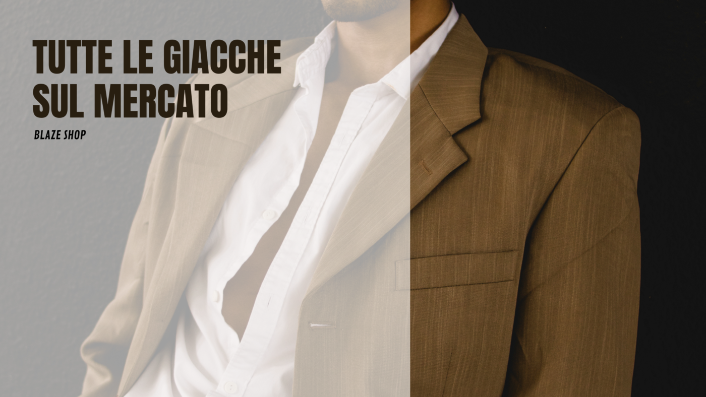 Tutte le tipologie di giacche che puoi trovare sul mercato